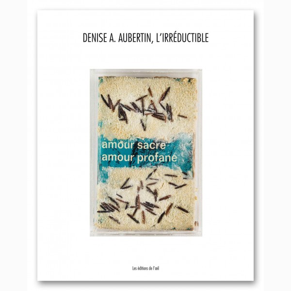 Denise A. Aubertin, Denise A. Aubertin, L'irréductible Denise A. Aubertin, Denise A. Aubertin, L'irréductible