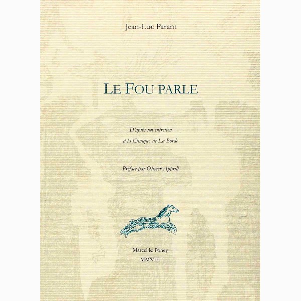Jean-Luc Parant, Le Fou parle Jean-Luc Parant, Le Fou parle
