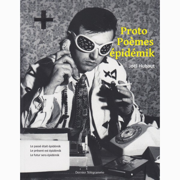 Joël Hubaut, Proto Poèmes épidémik Joël Hubaut, Proto Poèmes épidémik