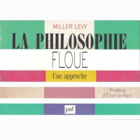 La philosophie floue, Une approche, , Miller Lévy