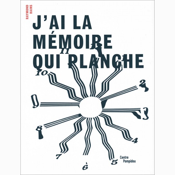 Raymond  Hains, J'ai la mémoire qui planche Raymond  Hains, J'ai la mémoire qui planche